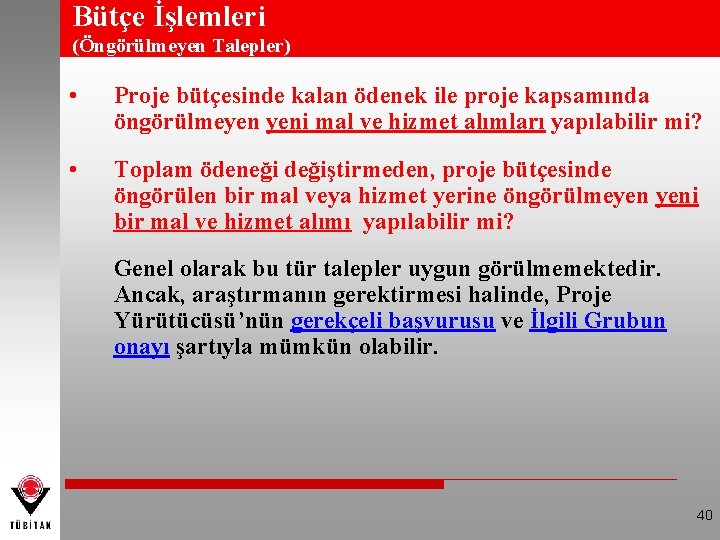 Bütçe İşlemleri (Öngörülmeyen Talepler) • Proje bütçesinde kalan ödenek ile proje kapsamında öngörülmeyen yeni