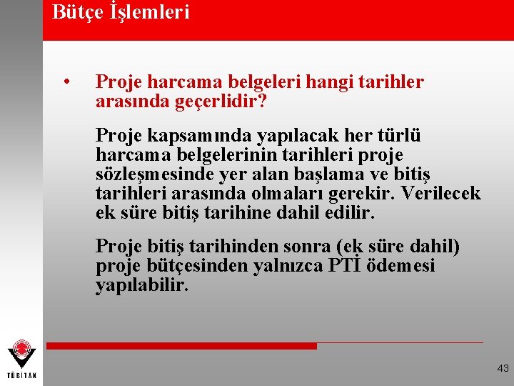 Bütçe İşlemleri • Proje harcama belgeleri hangi tarihler arasında geçerlidir? Proje kapsamında yapılacak her