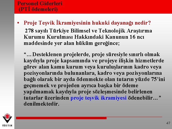 Personel Giderleri (PTİ ödemeleri) • Proje Teşvik İkramiyesinin hukuki dayanağı nedir? 278 sayılı Türkiye