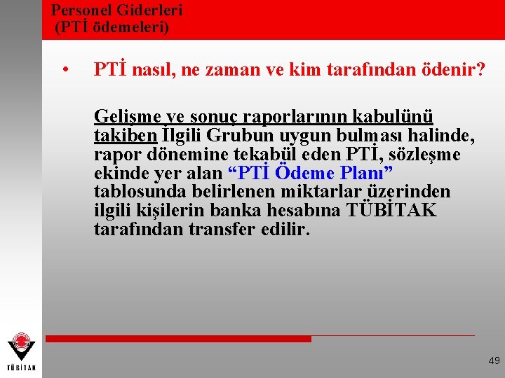 Personel Giderleri (PTİ ödemeleri) • PTİ nasıl, ne zaman ve kim tarafından ödenir? Gelişme