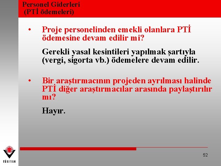 Personel Giderleri (PTİ ödemeleri) • Proje personelinden emekli olanlara PTİ ödemesine devam edilir mi?