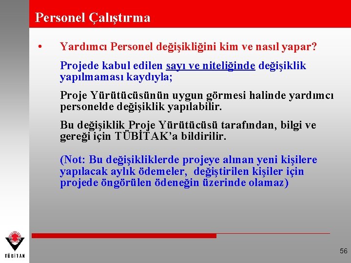 Personel Çalıştırma • Yardımcı Personel değişikliğini kim ve nasıl yapar? Projede kabul edilen sayı