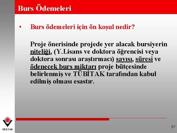 Burs Ödemeleri • Burs ödemeleri için ön koşul nedir? Proje önerisinde projede yer alacak