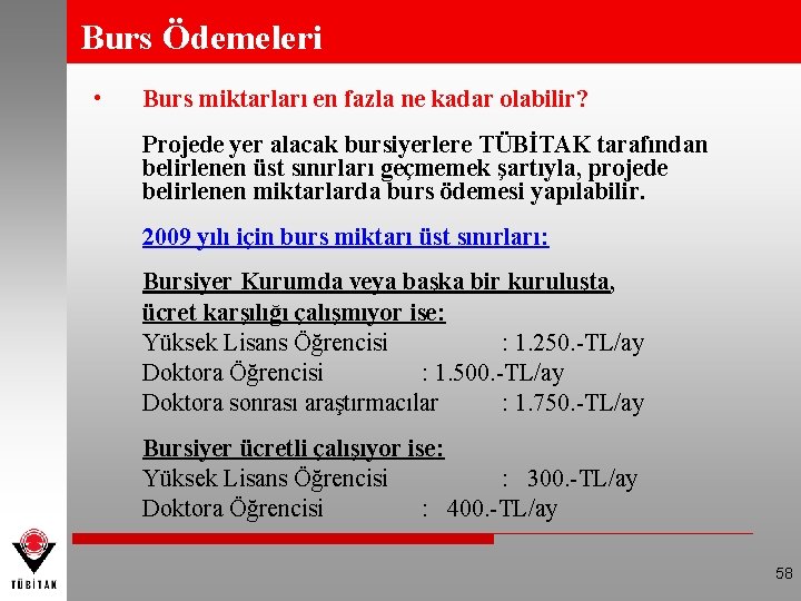 Burs Ödemeleri • Burs miktarları en fazla ne kadar olabilir? Projede yer alacak bursiyerlere