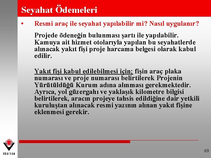 Seyahat Ödemeleri • Resmi araç ile seyahat yapılabilir mi? Nasıl uygulanır? Projede ödeneğin bulunması