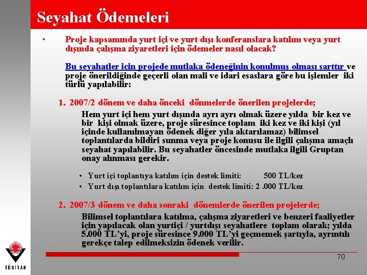 Seyahat Ödemeleri • Proje kapsamında yurt içi ve yurt dışı konferanslara katılım veya yurt