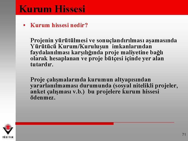 Kurum Hissesi • Kurum hissesi nedir? Projenin yürütülmesi ve sonuçlandırılması aşamasında Yürütücü Kurum/Kuruluşun imkanlarından