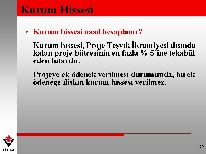 Kurum Hissesi • Kurum hissesi nasıl hesaplanır? Kurum hissesi, Proje Teşvik İkramiyesi dışında kalan