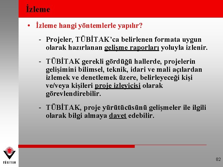 İzleme • İzleme hangi yöntemlerle yapılır? - Projeler, TÜBİTAK’ca belirlenen formata uygun olarak hazırlanan