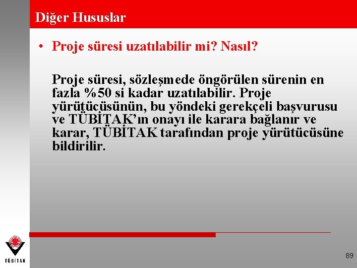 Diğer Hususlar • Proje süresi uzatılabilir mi? Nasıl? Proje süresi, sözleşmede öngörülen sürenin en