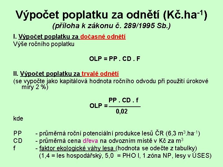 Výpočet poplatku za odnětí (Kč. ha-1) (příloha k zákonu č. 289/1995 Sb. ) I.