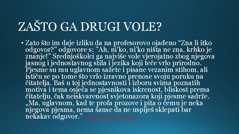 ZAŠTO GA DRUGI VOLE? • Zato što im daje izliku da na profesorovo ojađeno