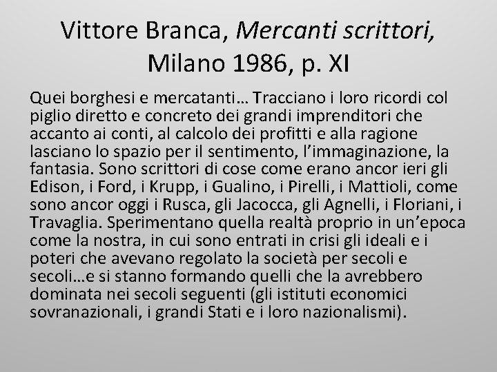 Vittore Branca, Mercanti scrittori, Milano 1986, p. XI Quei borghesi e mercatanti… Tracciano i
