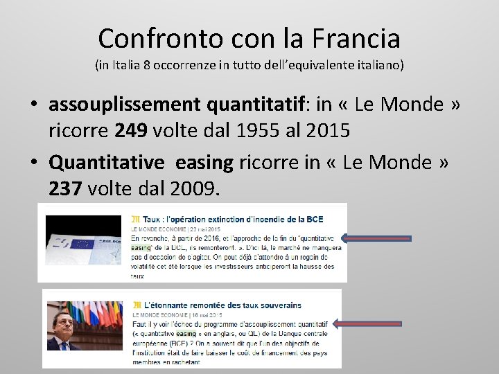 Confronto con la Francia (in Italia 8 occorrenze in tutto dell’equivalente italiano) • assouplissement
