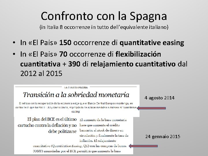 Confronto con la Spagna (in Italia 8 occorrenze in tutto dell’equivalente italiano) • In