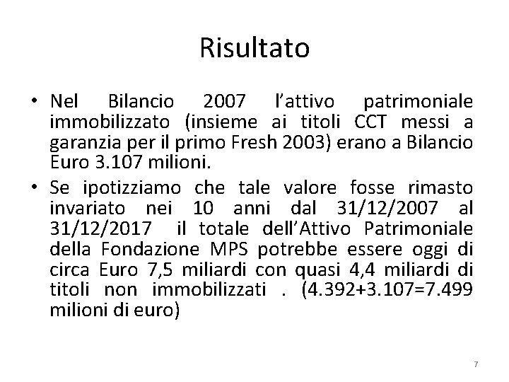 Risultato • Nel Bilancio 2007 l’attivo patrimoniale immobilizzato (insieme ai titoli CCT messi a