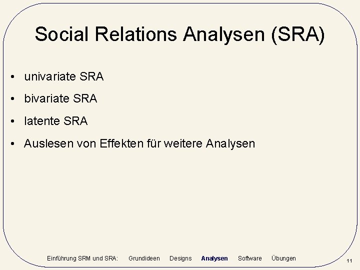 Social Relations Analysen (SRA) • univariate SRA • bivariate SRA • latente SRA •