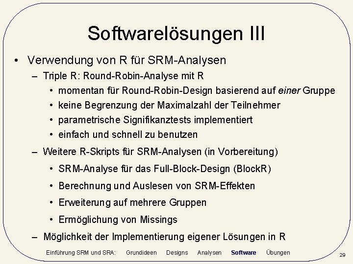 Softwarelösungen III • Verwendung von R für SRM-Analysen – Triple R: Round-Robin-Analyse mit R