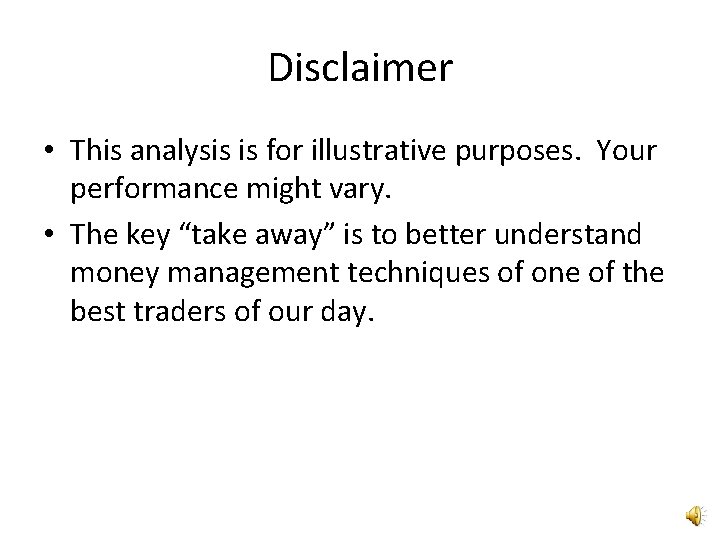 Disclaimer • This analysis is for illustrative purposes. Your performance might vary. • The