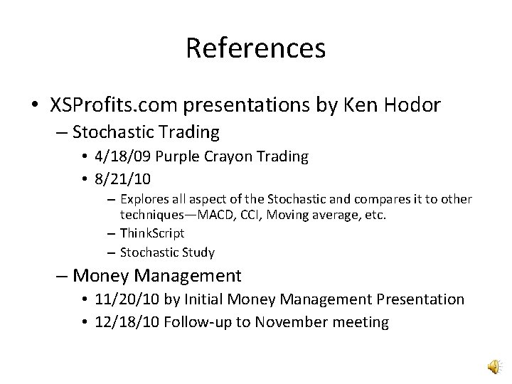 References • XSProfits. com presentations by Ken Hodor – Stochastic Trading • 4/18/09 Purple