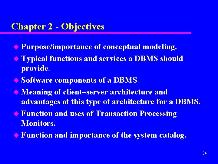 Chapter 2 - Objectives Purpose/importance of conceptual modeling. u Typical functions and services a