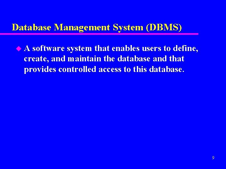 Database Management System (DBMS) u. A software system that enables users to define, create,