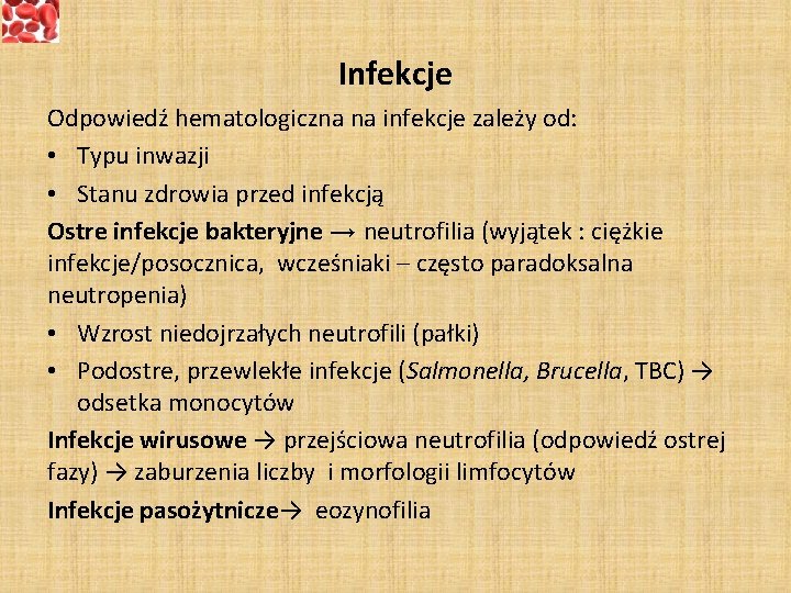 Infekcje Odpowiedź hematologiczna na infekcje zależy od: • Typu inwazji • Stanu zdrowia przed