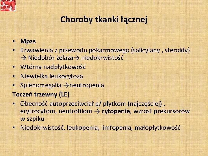 Choroby tkanki łącznej • Mpzs • Krwawienia z przewodu pokarmowego (salicylany , steroidy) →