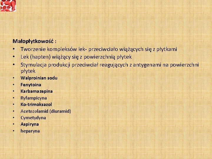 Małopłytkowość : • Tworzenie kompleksów lek- przeciwciało wiążących się z płytkami • Lek (hapten)