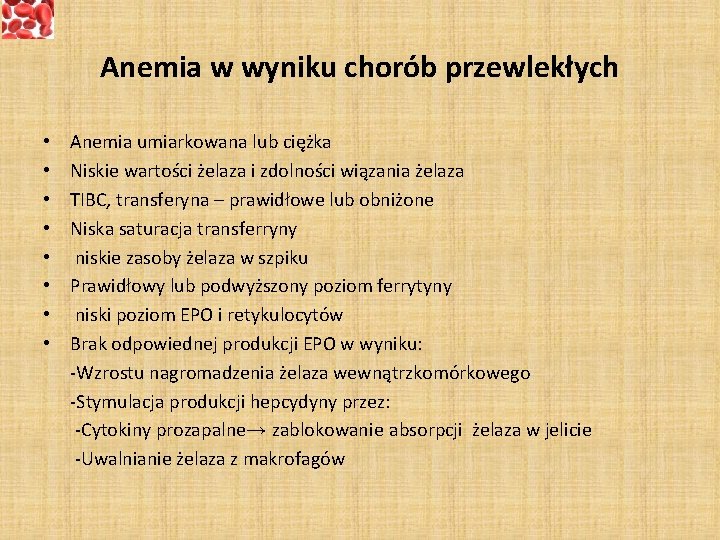 Anemia w wyniku chorób przewlekłych • Anemia umiarkowana lub ciężka • Niskie wartości żelaza