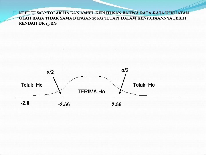 � KEPUTUSAN: TOLAK Ho DAN AMBIL KEPUTUSAN BAHWA RATA-RATA KEKUATAN OLAH RAGA TIDAK SAMA