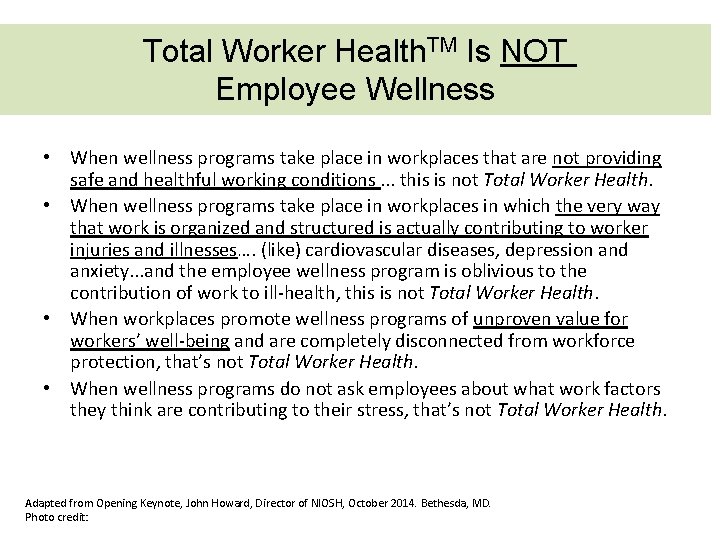 Total Worker Health. TM Is NOT Employee Wellness • When wellness programs take place