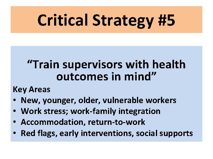 Critical Strategy #5 “Train supervisors with health outcomes in mind” Key Areas • New,