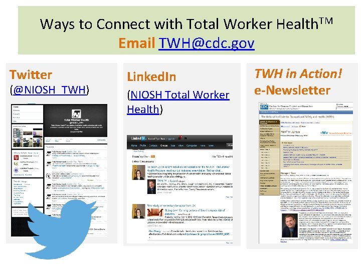 Ways to Connect with Total Worker Health. TM Email TWH@cdc. gov Twitter (@NIOSH_TWH) Linked.
