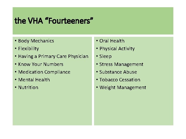 the VHA “Fourteeners” • Body Mechanics • Flexibility • Having a Primary Care Physician