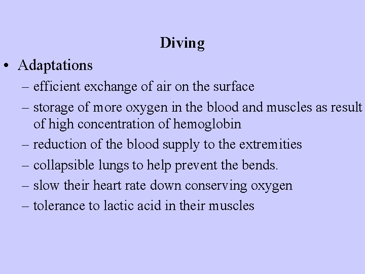 Diving • Adaptations – efficient exchange of air on the surface – storage of