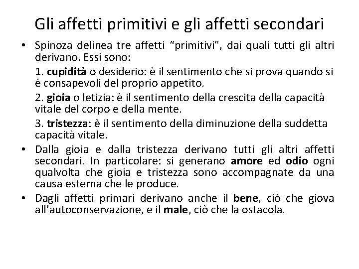 Gli affetti primitivi e gli affetti secondari • Spinoza delinea tre affetti “primitivi”, dai