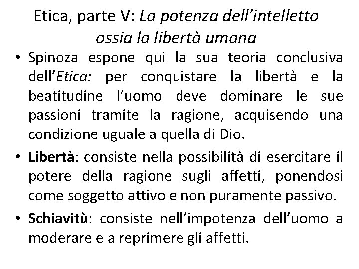 Etica, parte V: La potenza dell’intelletto ossia la libertà umana • Spinoza espone qui