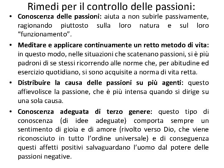 Rimedi per il controllo delle passioni: • Conoscenza delle passioni: aiuta a non subirle