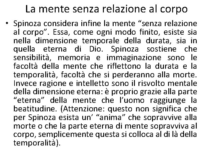 La mente senza relazione al corpo • Spinoza considera infine la mente “senza relazione