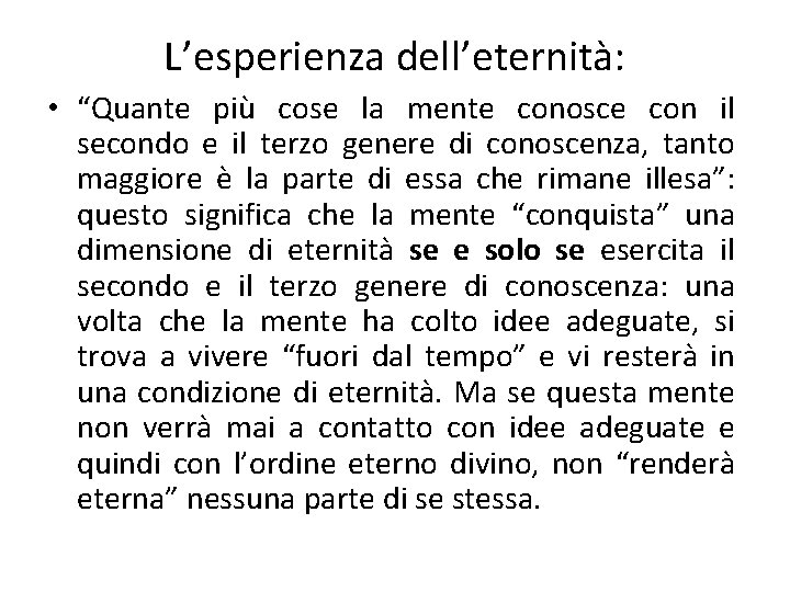 L’esperienza dell’eternità: • “Quante più cose la mente conosce con il secondo e il