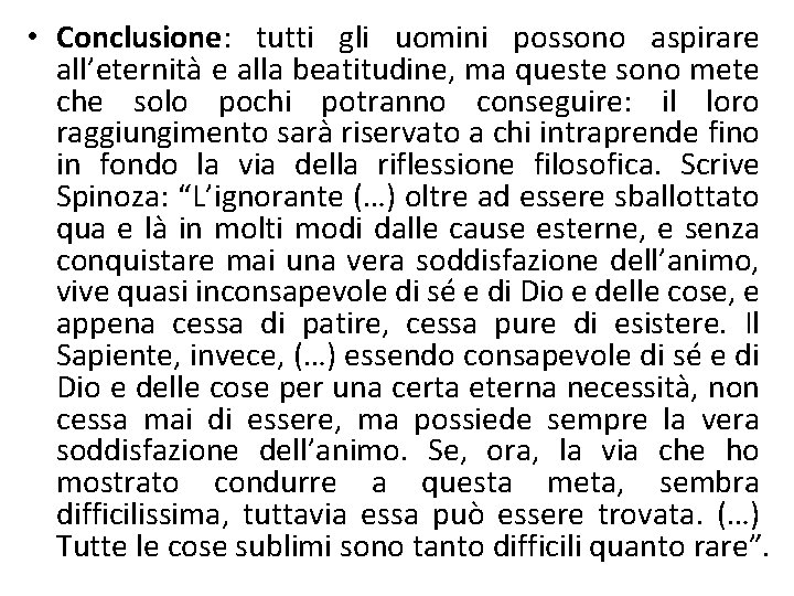  • Conclusione: tutti gli uomini possono aspirare all’eternità e alla beatitudine, ma queste