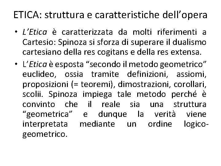 ETICA: struttura e caratteristiche dell’opera • L’Etica è caratterizzata da molti riferimenti a Cartesio: