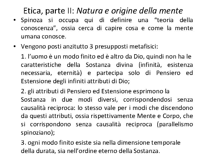 Etica, parte II: Natura e origine della mente • Spinoza si occupa qui di