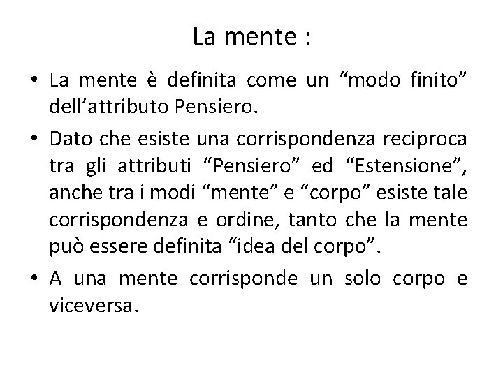 La mente : • La mente è definita come un “modo finito” dell’attributo Pensiero.