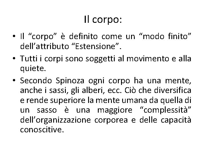 Il corpo: • Il “corpo” è definito come un “modo finito” dell’attributo “Estensione”. •