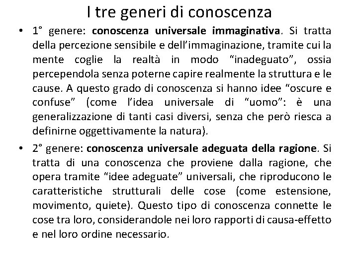 I tre generi di conoscenza • 1° genere: conoscenza universale immaginativa. Si tratta della