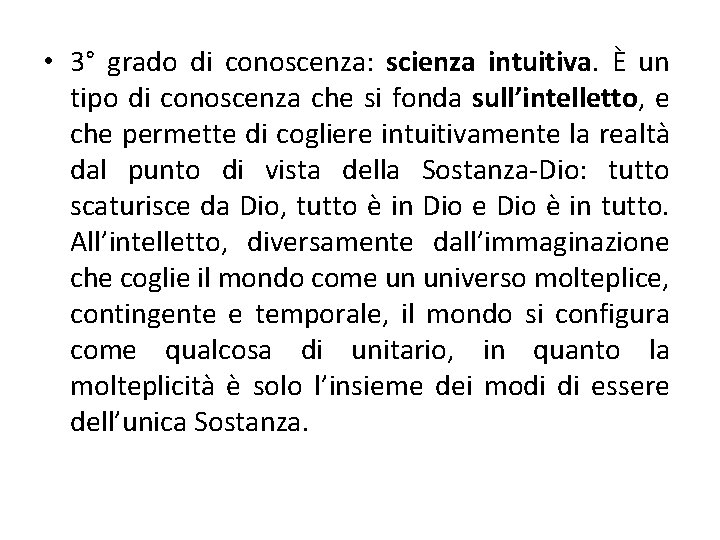  • 3° grado di conoscenza: scienza intuitiva. È un tipo di conoscenza che