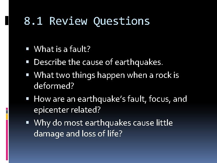 8. 1 Review Questions What is a fault? Describe the cause of earthquakes. What