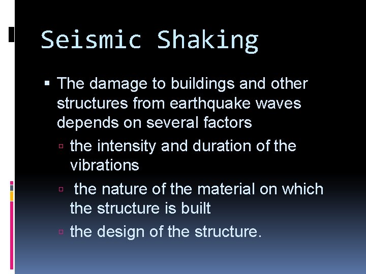 Seismic Shaking The damage to buildings and other structures from earthquake waves depends on